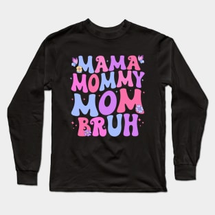 Mama Mommy Mom Bruh Long Sleeve T-Shirt